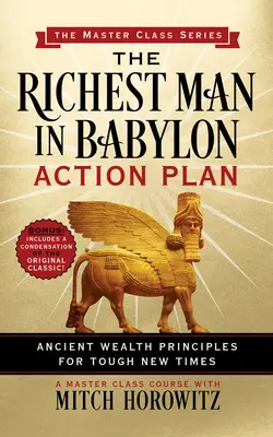 Der reichste Mann von Babylon - Aktionsplan (Meisterkursreihe): Alte Reichtumsprinzipien für harte neue Zeiten - The Richest Man in Babylon Action Plan (Master Class Series): Ancient Wealth Principles for Tough New Times