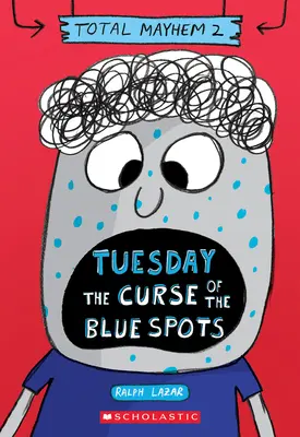 Dienstag - Der Fluch der blauen Flecken (Total Mayhem #2) - Tuesday - The Curse of the Blue Spots (Total Mayhem #2)