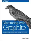 Überwachung mit Graphite: Dynamische Host- und Anwendungsmetriken im großen Maßstab verfolgen - Monitoring with Graphite: Tracking Dynamic Host and Application Metrics at Scale