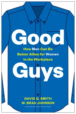 Good Guys: Wie Männer bessere Verbündete für Frauen am Arbeitsplatz sein können - Good Guys: How Men Can Be Better Allies for Women in the Workplace
