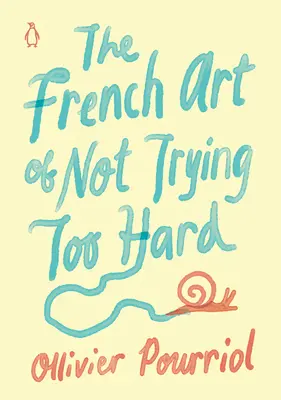 Die französische Kunst, sich nicht zu sehr anzustrengen - The French Art of Not Trying Too Hard