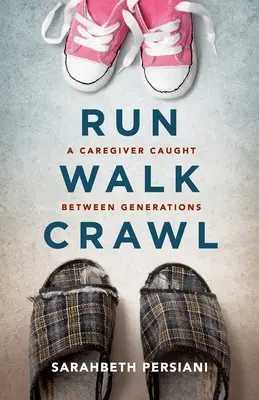 Laufen Gehen Kriechen: Eine Pflegerin zwischen den Generationen - Run Walk Crawl: A Caregiver Caught Between Generations