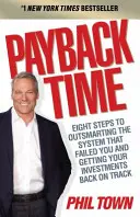 Payback Time - Acht Schritte, um das System zu überlisten, das Sie im Stich gelassen hat, und Ihre Investitionen wieder auf Kurs zu bringen - Payback Time - Eight Steps to Outsmarting the System That Failed You and Getting Your Investments Back on Track