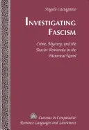 Ermittlungen zum Faschismus; Verbrechen, Mysterien und der faschistische Ventennio im historischen Roman - Investigating Fascism; Crime, Mystery, and the Fascist Ventennio in the Historical Novel