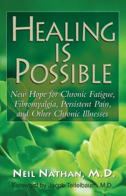 Heilung ist möglich: Neue Hoffnung für chronische Müdigkeit, Fibromyalgie, anhaltende Schmerzen und andere chronische Krankheiten - Healing Is Possible: New Hope for Chronic Fatigue, Fibromyalgia, Persistent Pain, and Other Chronic Illnesses