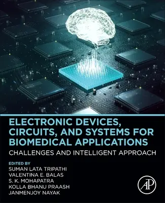 Elektronische Geräte, Schaltkreise und Systeme für biomedizinische Anwendungen: Herausforderungen und intelligente Herangehensweise - Electronic Devices, Circuits, and Systems for Biomedical Applications: Challenges and Intelligent Approach