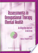 Beurteilungen in der Ergotherapie Psychische Gesundheit - ein integrativer Ansatz - Assessments in Occupational Therapy Mental Health - An Integrative Approach