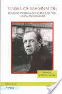 Zeitformen der Imagination: Raymond Williams über Science Fiction, Utopie und Dystopie - Tenses of Imagination: Raymond Williams on Science Fiction, Utopia and Dystopia