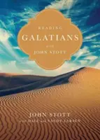 Galater lesen mit John Stott: 9 Wochen für Einzelpersonen oder Gruppen - Reading Galatians with John Stott: 9 Weeks for Individuals or Groups