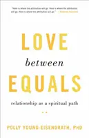 Liebe zwischen Gleichen: Beziehung als spiritueller Weg - Love Between Equals: Relationship as a Spiritual Path