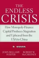 Die unendliche Krise: Wie das Monopolkapital Stagnation und Umwälzungen von den USA bis China produziert - The Endless Crisis: How Monopoly-Finance Capital Produces Stagnation and Upheaval from the USA to China