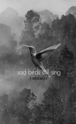 Traurige Vögel singen immer noch - Sad Birds Still Sing