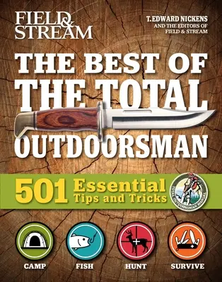 Feld & Strom: Best of Total Outdoorsman: Überlebenshandbuch Outdoor Überlebensgeschenke für Outdoorfans 501 wichtige Tipps und Tricks - Field & Stream: Best of Total Outdoorsman: Survival Handbook Outdoor Survival Gifts for Outdoorsman 501 Essential Tips and Tricks