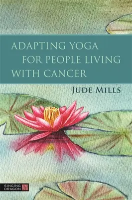 Anpassung von Yoga für Menschen mit Krebs - Adapting Yoga for People Living with Cancer