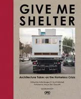 Give Me Shelter: Die Architektur nimmt sich der Obdachlosenkrise an - Give Me Shelter: Architecture Takes on the Homeless Crisis