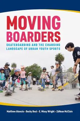 Bewegte Boarder: Skateboarding und die sich verändernde Landschaft des städtischen Jugendsports - Moving Boarders: Skateboarding and the Changing Landscape of Urban Youth Sports