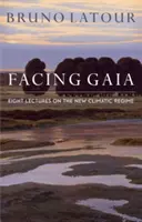 Facing Gaia: Acht Vorlesungen über das neue Klimaregime - Facing Gaia: Eight Lectures on the New Climatic Regime