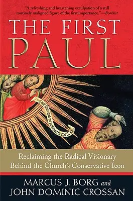 Der erste Paulus: Die Wiederentdeckung des radikalen Visionärs hinter der konservativen Ikone der Kirche - The First Paul: Reclaiming the Radical Visionary Behind the Church's Conservative Icon