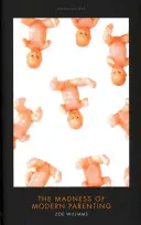 Der Wahnsinn der modernen Elternschaft - The Madness of Modern Parenting