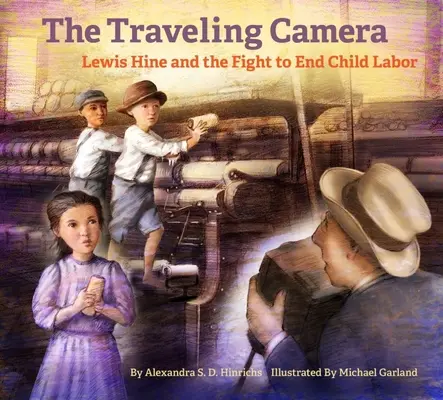 Die reisende Kamera: Lewis Hine und der Kampf für die Abschaffung der Kinderarbeit - The Traveling Camera: Lewis Hine and the Fight to End Child Labor