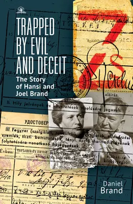 In der Falle des Bösen und des Betrugs: Die Geschichte von Hansi und Joel Brand - Trapped by Evil and Deceit: The Story of Hansi and Joel Brand