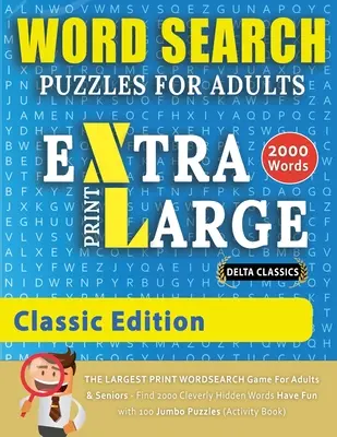 WORTSUCHRÄTSEL EXTRA GROSSDRUCK FÜR ERWACHSENE - KLASSISCHE AUSGABE - Delta Classics - Das GRÖSSTE DRUCK-Wortsuchspiel für Erwachsene und Senioren - Finden - WORD SEARCH PUZZLES EXTRA LARGE PRINT FOR ADULTS - CLASSIC EDITION - Delta Classics - The LARGEST PRINT WordSearch Game for Adults And Seniors - Find