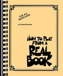 Wie man nach einem richtigen Buch spielt: Für alle Musiker - How to Play from a Real Book: For All Musicians
