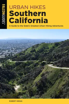 Städtische Wanderungen in Südkalifornien: Ein Leitfaden für die besten urbanen Wanderabenteuer der Region - Urban Hikes Southern California: A Guide to the Area's Greatest Urban Hiking Adventures