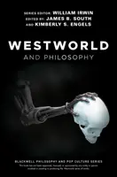 Westworld und die Philosophie: Wenn du nach der Wahrheit suchst, bekommst du die ganze Sache - Westworld and Philosophy: If You Go Looking for the Truth, Get the Whole Thing