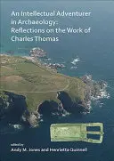 Ein intellektueller Abenteurer in der Archäologie: Reflexionen über die Arbeit von Charles Thomas - An N Intellectual Adventurer in Archaeology: Reflections on the Work of Charles Thomas