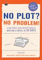 Kein Plot? Kein Problem! Überarbeitete und erweiterte Ausgabe: Eine Anleitung zum Schreiben eines Romans in 30 Tagen mit wenig Stress und hohem Tempo - No Plot? No Problem! Revised and Expanded Edition: A Low-Stress, High-Velocity Guide to Writing a Novel in 30 Days