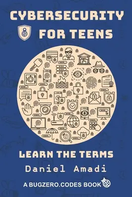 Cybersicherheit für Teenager: Lernen Sie die Begriffe - Cybersecurity for Teens: Learn the Terms