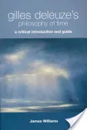 Gilles Deleuzes Philosophie der Zeit: Eine kritische Einführung und ein Handbuch - Gilles Deleuze's Philosophy of Time: A Critical Introduction and Guide