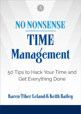 Kein Unsinn: Zeitmanagement: 50 Tipps, um Ihre Zeit zu hacken und alles zu erledigen - No Nonsense: Time Management: 50 Tips to Hack Your Time and Get Everything Done