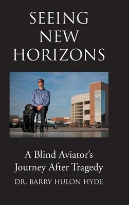 Neue Horizonte sehen: Die Reise eines blinden Fliegers nach einer Tragödie - Seeing New Horizons: A Blind Aviator's Journey After Tragedy
