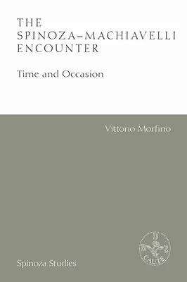 Die Begegnung zwischen Spinoza und Machiavelli: Zeit und Anlass - The Spinoza-Machiavelli Encounter: Time and Occasion