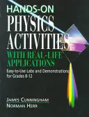 Hands-On Physics Activities with Real-Life Applications: Einfach zu verwendende Labore und Demonstrationen für die Klassen 8 - 12 - Hands-On Physics Activities with Real-Life Applications: Easy-To-Use Labs and Demonstrations for Grades 8 - 12