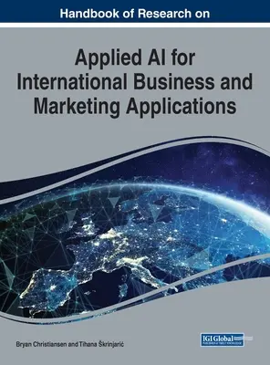 Handbuch der Forschung über angewandte KI für internationale Geschäfts- und Marketinganwendungen - Handbook of Research on Applied AI for International Business and Marketing Applications