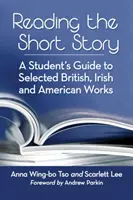 Lesen der Kurzgeschichte: A Student's Guide to Selected British, Irish and American Works - Reading the Short Story: A Student's Guide to Selected British, Irish and American Works