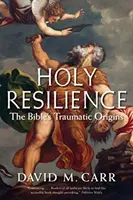 Heilige Resilienz: Die traumatischen Ursprünge der Bibel - Holy Resilience: The Bible's Traumatic Origins