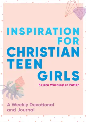 Inspiration für christliche Teenager-Mädchen: Wöchentliche Andacht und Tagebuch - Inspiration for Christian Teen Girls: A Weekly Devotional & Journal