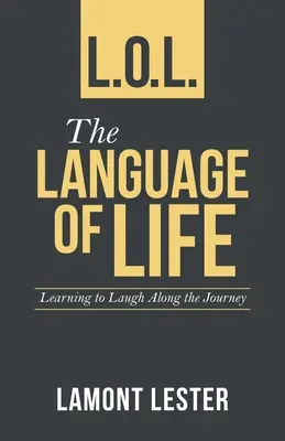 L.O.L. die Sprache des Lebens: Auf der Reise lachen lernen - L.O.L. the Language of Life: Learning to Laugh Along the Journey