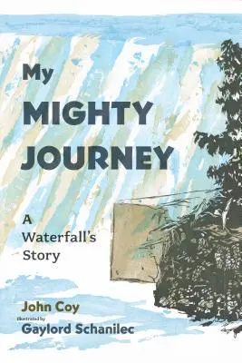 Meine mächtige Reise: Die Geschichte eines Wasserfalls - My Mighty Journey: A Waterfall's Story