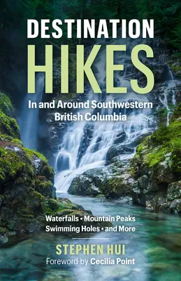 Reiseziel Wanderungen: Im und um den Südwesten von British Columbia - Destination Hikes: In and Around Southwestern British Columbia
