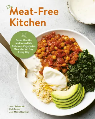 Die fleischlose Küche: Supergesunde und unglaublich leckere vegetarische Mahlzeiten für den ganzen Tag, jeden Tag - The Meat-Free Kitchen: Super Healthy and Incredibly Delicious Vegetarian Meals for All Day, Every Day