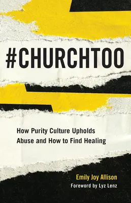 #ChurchToo: Wie Reinheitskultur Missbrauch fördert und wie man Heilung findet - #ChurchToo: How Purity Culture Upholds Abuse and How to Find Healing