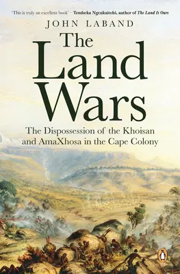 Die Landkriege: Die Enteignung der Khoisan und Amaxhosa in der Kapkolonie - The Land Wars: The Dispossession of the Khoisan and Amaxhosa in the Cape Colony