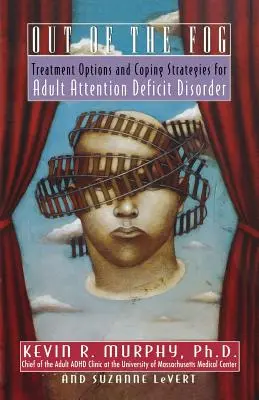 Raus aus dem Nebel: Behandlungsmöglichkeiten und Strategien bei Aufmerksamkeitsdefizitsyndrom bei Erwachsenen - Out of the Fog: Treatment Options and Strategies for Adult Attention Deficit Disorder