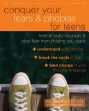Überwinde deine Ängste und Phobien für Teenager: Wie du Mut aufbaust und dich nicht von Ängsten zurückhalten lässt - Conquer Your Fears and Phobias for Teens: How to Build Courage and Stop Fear from Holding You Back