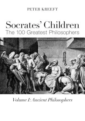 Sokrates' Kinder: Antike: Die 100 größten Philosophen - Socrates' Children: Ancient: The 100 Greatest Philosophers